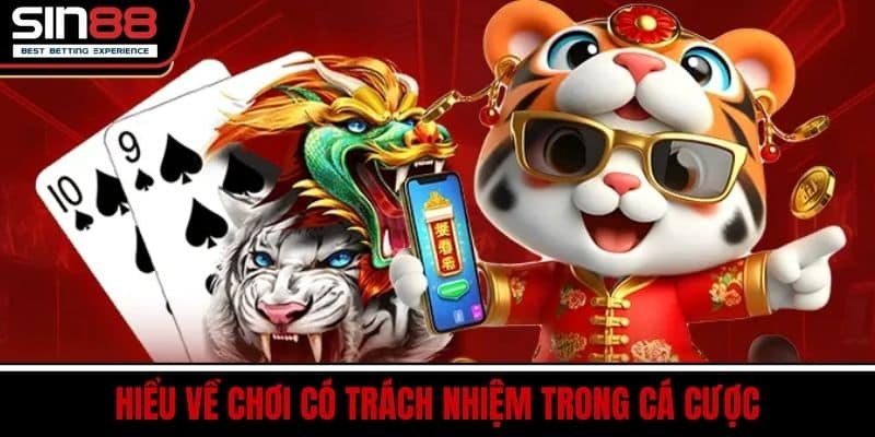 Hiểu Về Chơi Có Trách Nhiệm Trong Cá Cược