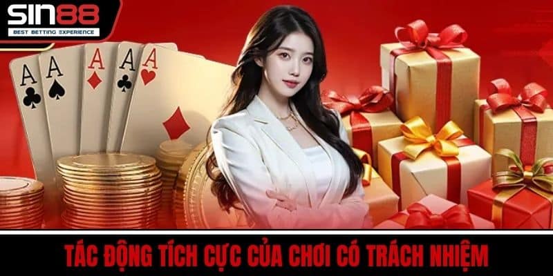 Tác Động Tích Cực Của Chơi Có Trách Nhiệm