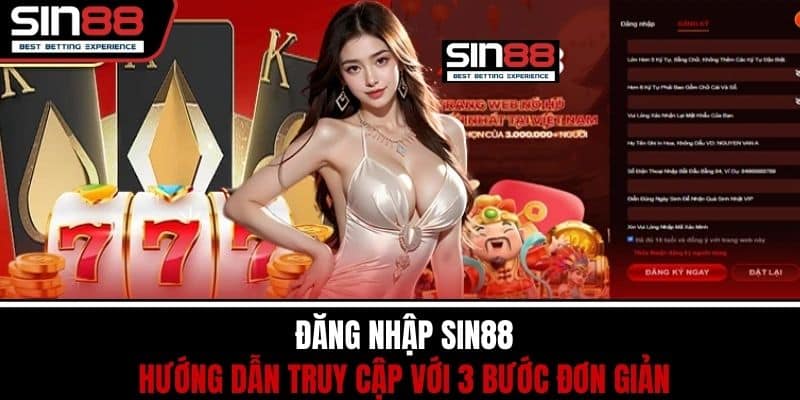 Đăng Nhập SIN88 - Hướng Dẫn Truy Cập Với 3 Bước Đơn Giản
