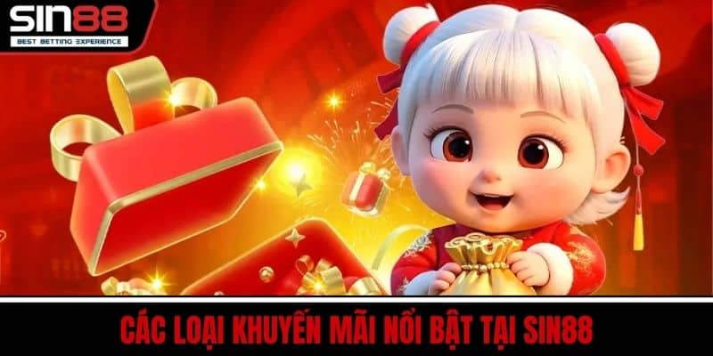 Các Loại Khuyến Mãi Nổi Bật Tại SIN88
