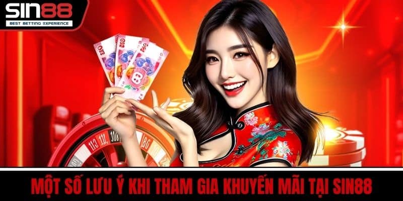 Một Số Lưu Ý Khi Tham Gia Khuyến Mãi Tại SIN88