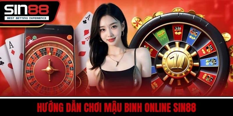 Mậu Binh Online - Trang Web Cá Cược Uy Tín Hàng Đầu 2 Hướng dẫn chơi Mậu Binh Online SIN88