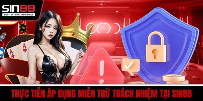 Thực tiễn áp dụng miễn trừ trách nhiệm tại SIN88