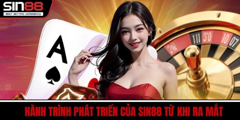 Hành trình phát triển của SIN88 từ khi ra mắt