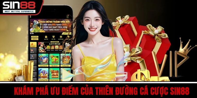 Khám phá ưu điểm của thiên đường cá cược SIN88