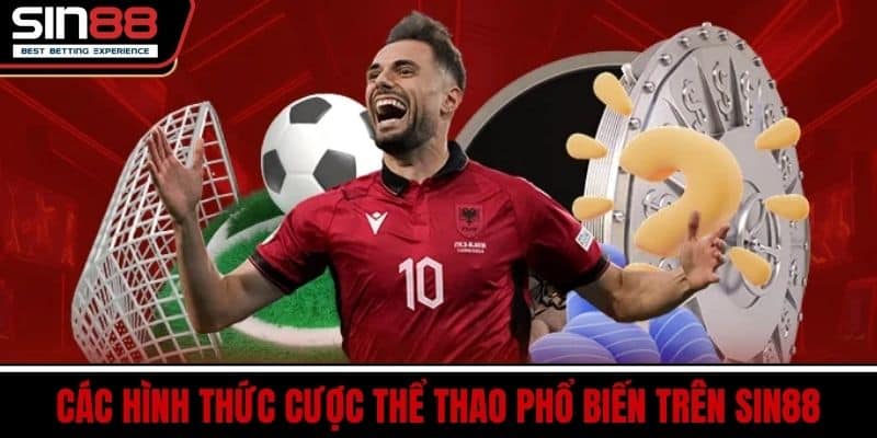 Các hình thức cược thể thao phổ biến trên SIN88