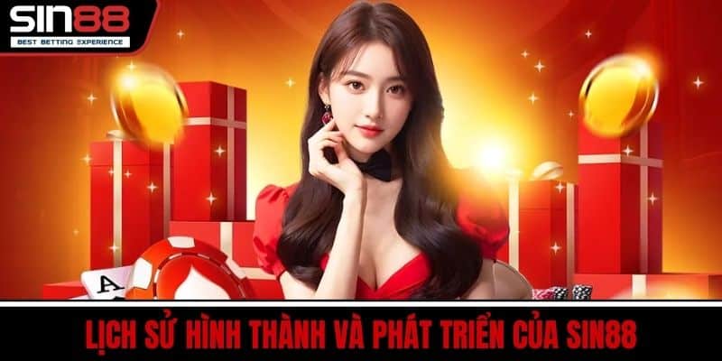 Lịch Sử Hình Thành Và Phát Triển Của SIN88