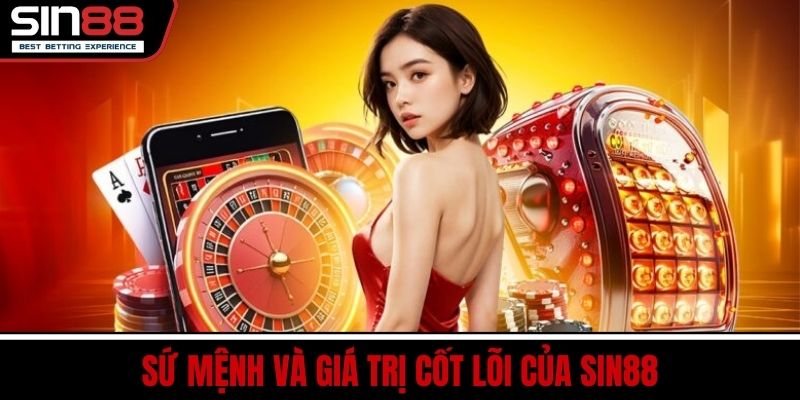 Sứ Mệnh Và Giá Trị Cốt Lõi Của SIN88