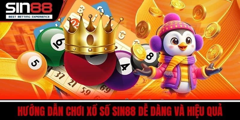 Hướng dẫn chơi xổ số SIN88 dễ dàng và hiệu quả