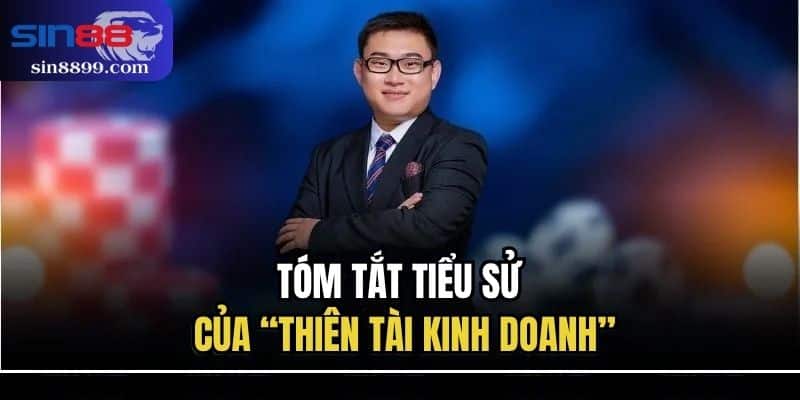 Tóm tắt tiểu sử của “thiên tài kinh doanh”