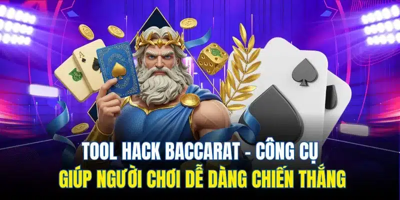 Tool hack Baccarat - Công cụ giúp người chơi dễ dàng chiến thắng